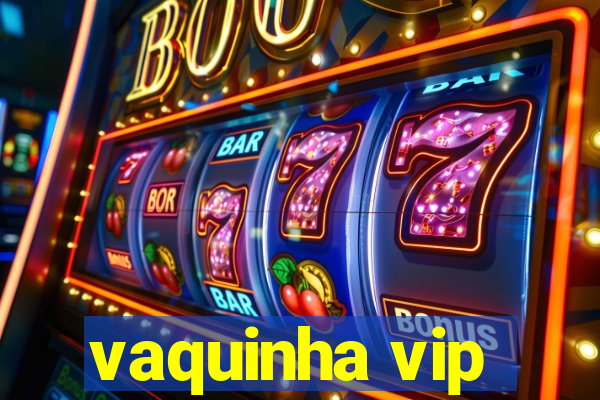vaquinha vip